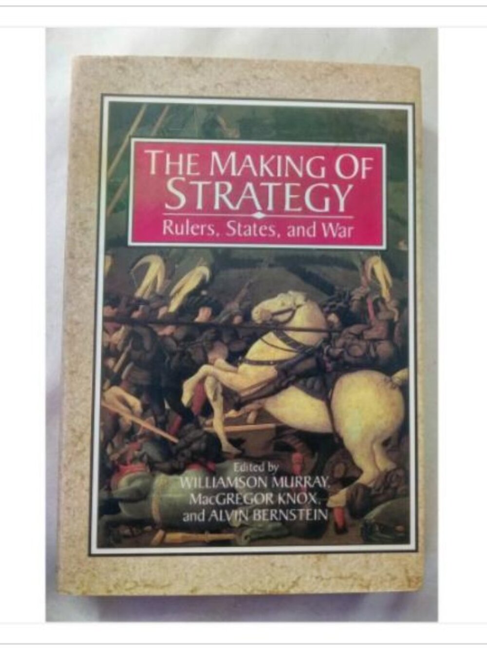 The Making of Strategy: Rulers, States, and War First Edition Paperback Book